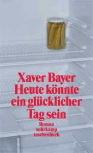 Xaver Bayer: Heute könnte ein glücklicher Tag sein 