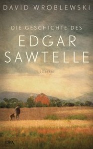 David Wroblewski: Die Geschichte des Edgar Sawtelle