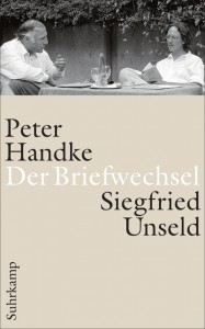 Raimund Fellinger/Katharina Pektor (Hrsg.): Briefwechsel Peter Handke, Siegfried Unseld