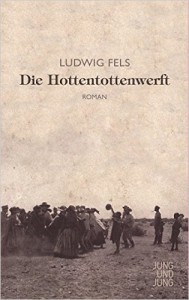 Ludwig Fels: Die Hottentottenwerft