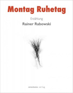Rainer Rabowski: Montag Ruhetag