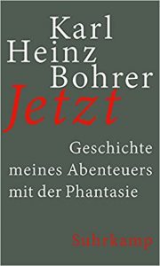 Karl Heinz Bohrer: Jetzt