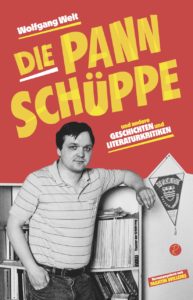 Wolfgang Welt: Die Pannschüppe (Hrsg.: Martin Willems)