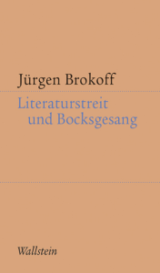 Jürgen Brokoff: Literaturstreit und Bocksgesang
