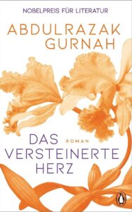 Abdulrazak Gurnah: Das versteinerte Herz