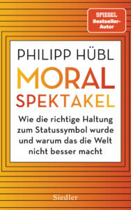 Philipp Hübl: Moralspektakel