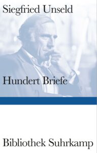 Siegfried Unseld: Hundert Briefe